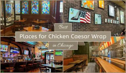 Best Places For Chicken Caesar Wrap In Chicago